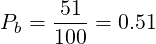      51
Pb = ----= 0.51
     100
 
