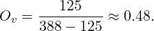          125
Ov  = 388---125 ≈ 0.48.
 